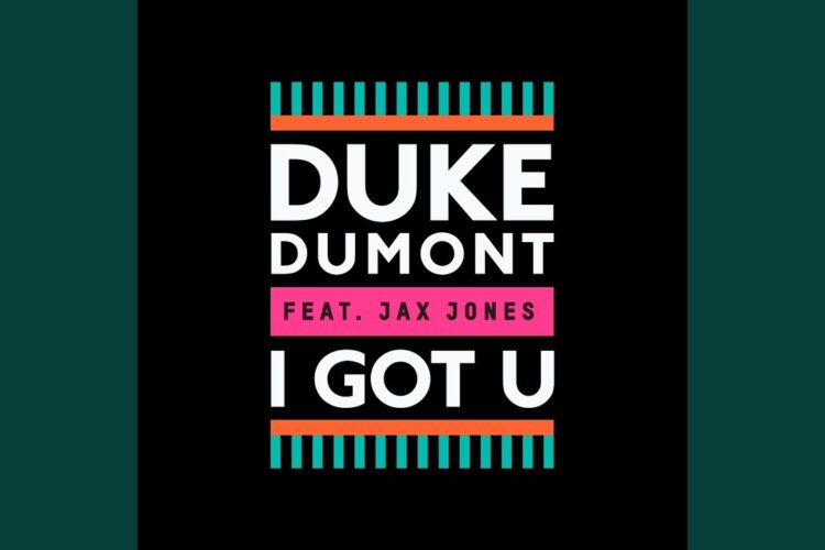 I Got U Duke Demont Got U · Duke Dumont · Jax Jones